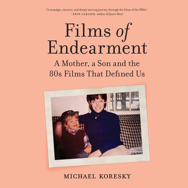 Films of Endearment: A Mother, a Son and the '80s Films That Defined Us