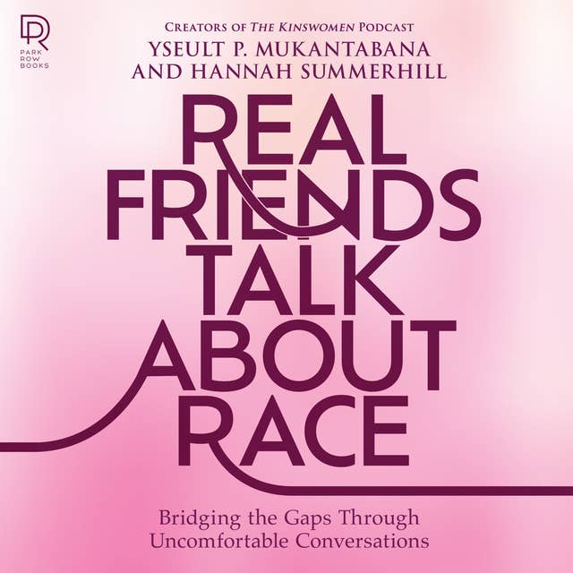Real Friends Talk About Race: Bridging the Gaps Through Uncomfortable Conversations