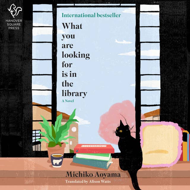 What You Are Looking For Is in the Library: A Novel