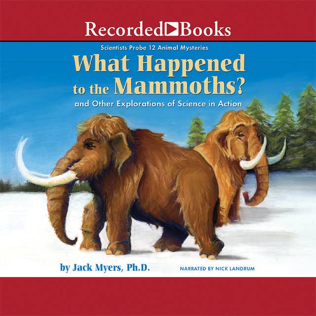 What Happened to the Mammoths?: And Other Explorations of Science in Action