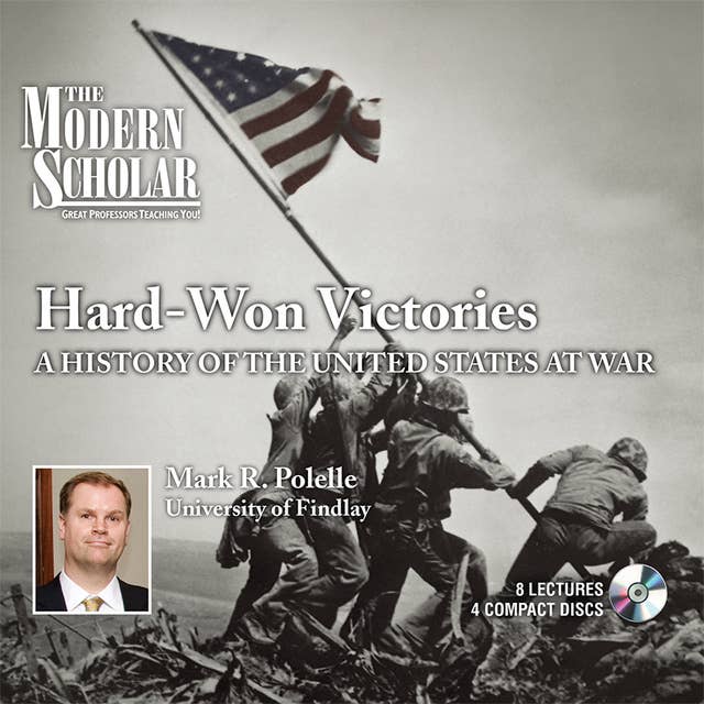 Hard Won Victories: A History of the United States at War