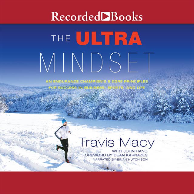 The Ultra Mindset: An Endurance Champion's 8 Core Principles for Success in Business, Sports, and Life