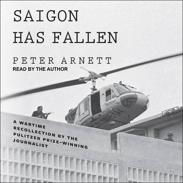 Saigon Has Fallen: A Wartime Recollection