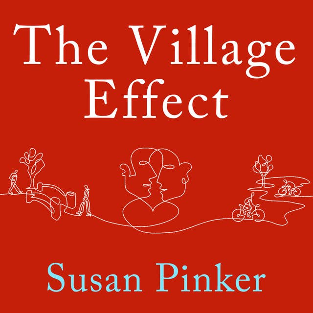 The Village Effect: How Face-to-Face Contact Can Make Us Healthier, Happier, and Smarter