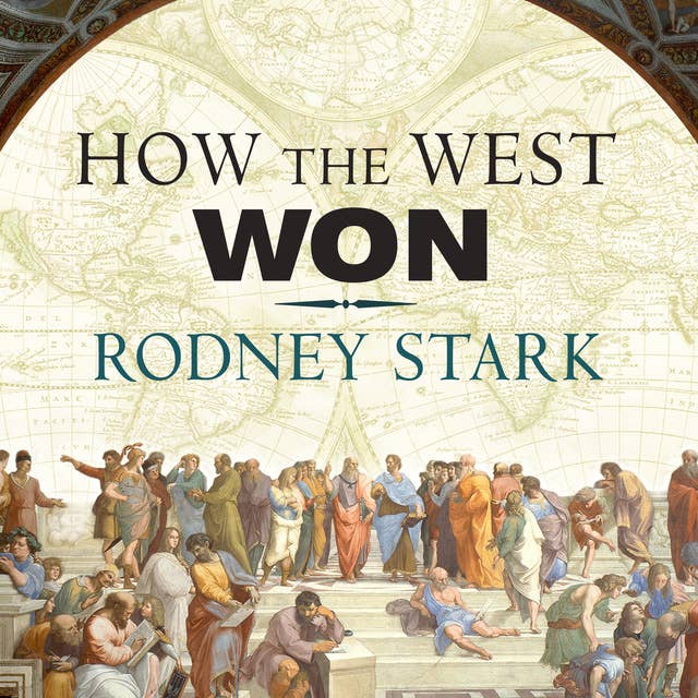 Cover for How the West Won: The Neglected Story of the Triumph of Modernity