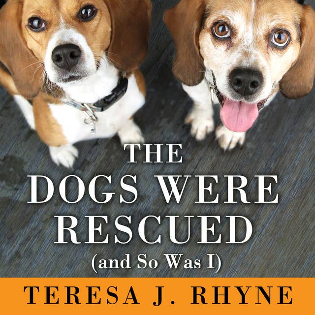 Cover for The Dogs Were Rescued (And So Was I)
