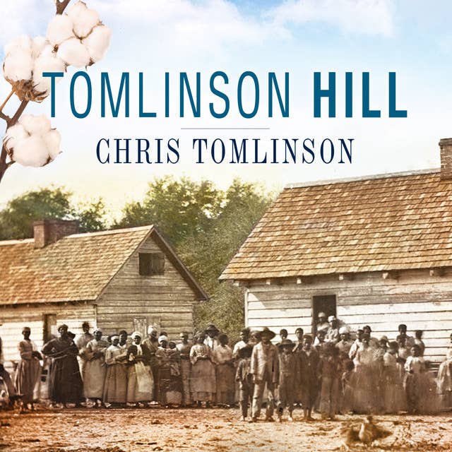 Tomlinson Hill: The Remarkable Story of Two Families Who Share the Tomlinson Name - One White, One Black