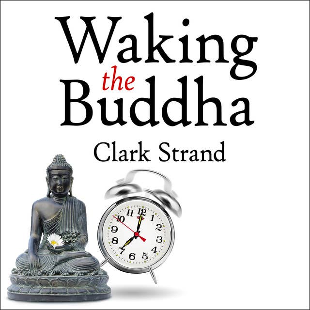 Waking the Buddha: How the Most Dynamic and Empowering Buddhist Movement in History Is Changing Our Concept of Religion