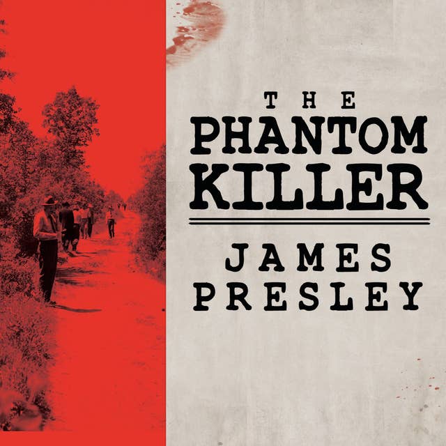 The Phantom Killer: Unlocking the Mystery of the Texarkana Serial Murders: the Story of a Town in Terror