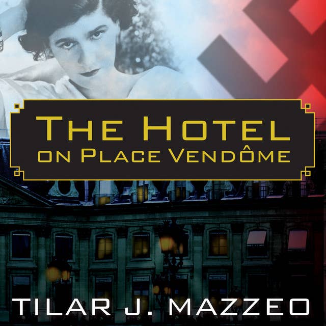 The Hotel on Place Vendome: Life, Death, and Betrayal at the Hotel Ritz in Paris