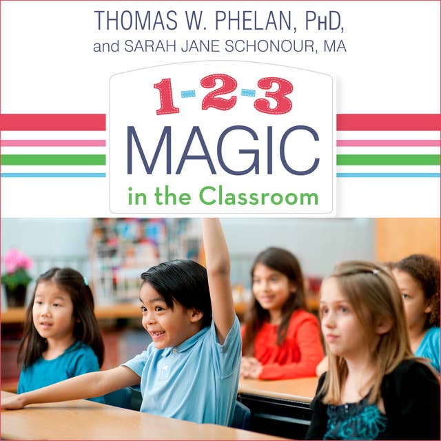 1-2-3 Magic in the Classroom: Effective Discipline for Pre-K through Grade 8, 2nd Edition