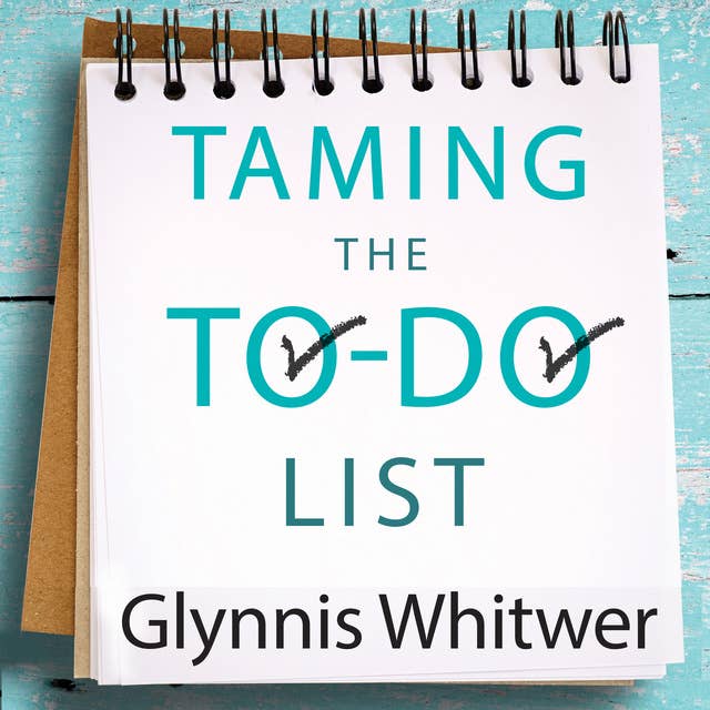 Taming the To-Do List: How to Choose Your Best Work Every Day