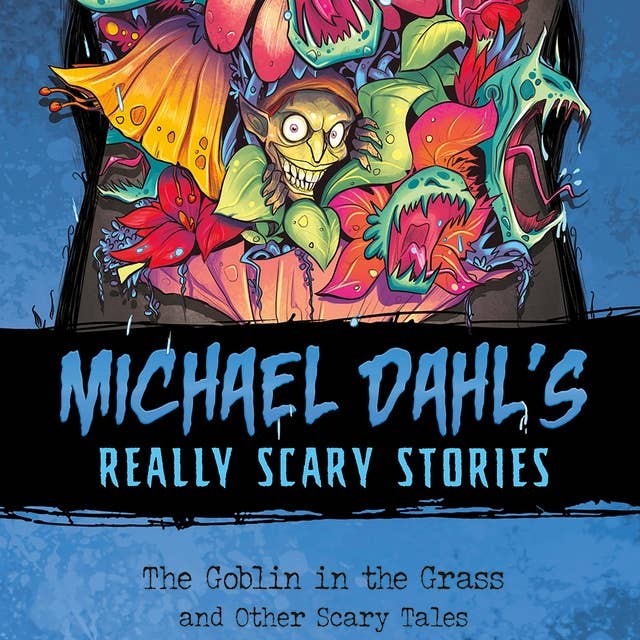 The Goblin in the Grass: And Other Scary Tales