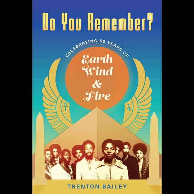 Do You Remember?: Celebrating Fifty Years of Earth, Wind & Fire