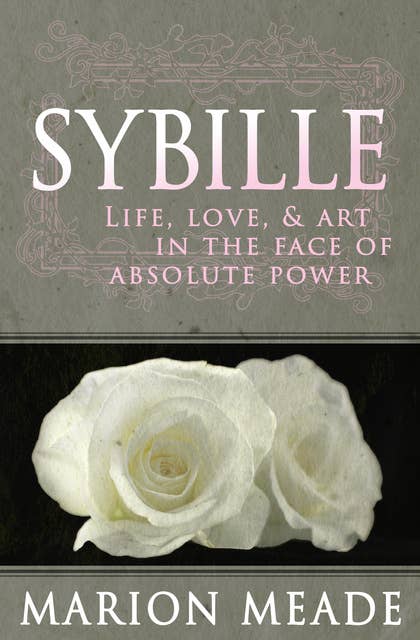 Sybille: Life, Love, & Art in the Face of Absolute Power