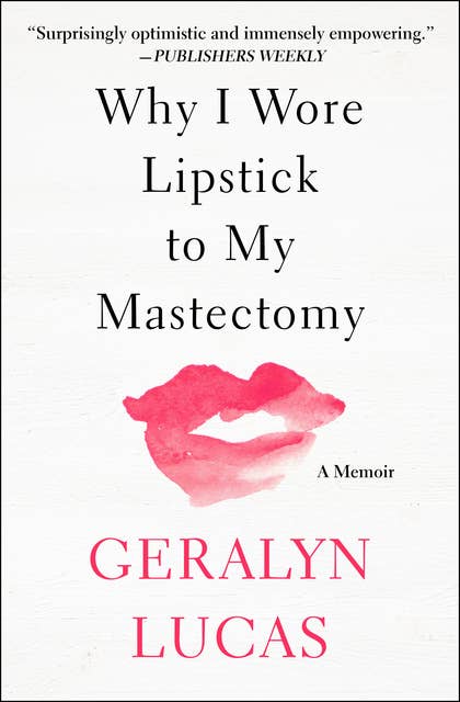Why I Wore Lipstick to My Mastectomy: A Memoir
