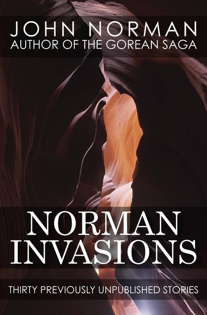 Norman Invasions: Thirty Previously Unpublished Stories