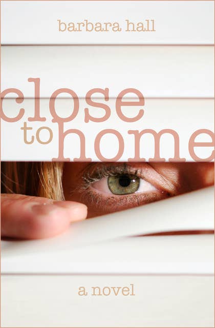 Close to Home: A Novel