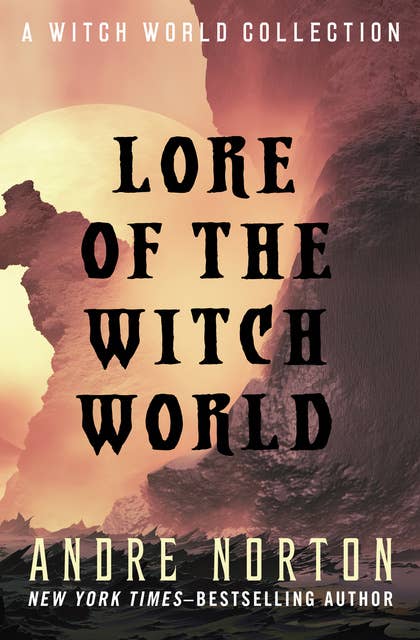 Lore of the Witch World: A Witch World Collection