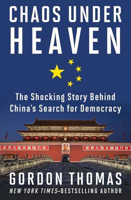 Chaos Under Heaven: The Shocking Story Behind China's Search for Democracy