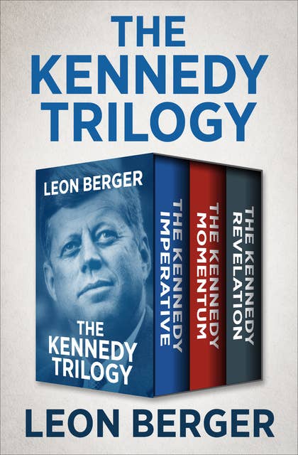 The Kennedy Trilogy: The Kennedy Imperative, The Kennedy Momentum, and The Kennedy Revelation
