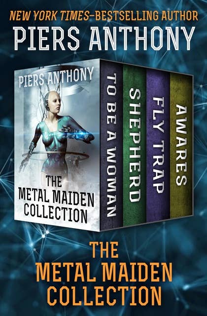 The Metal Maiden Collection: To Be a Woman, Shepherd, Fly Trap, and Awares