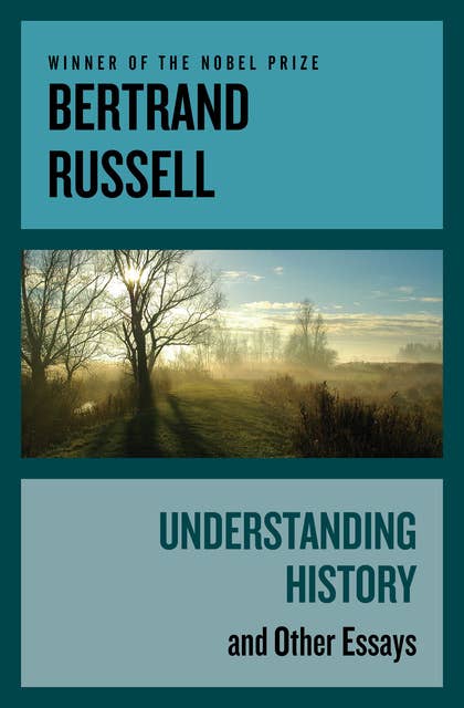 Understanding History (And Other Essays): And Other Essays
