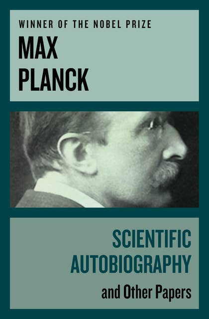 Scientific Autobiography: And Other Papers