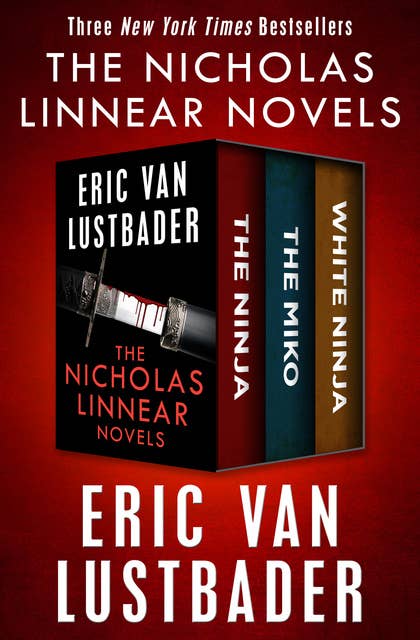 The Nicholas Linnear Novels: The Ninja, The Miko, and White Ninja