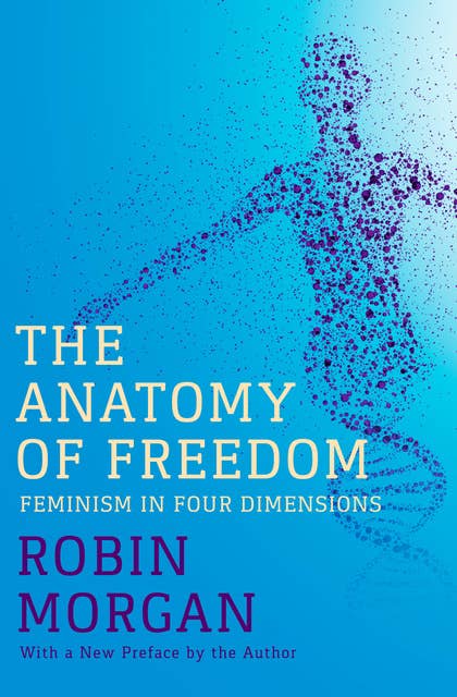 The Anatomy of Freedom: Feminism in Four Dimensions