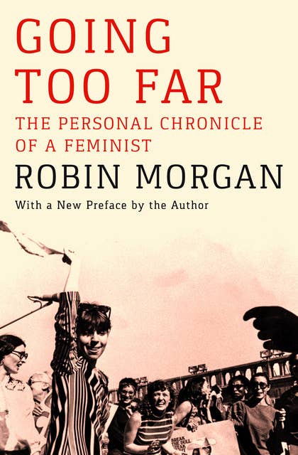 Going Too Far: The Personal Chronicle of a Feminist