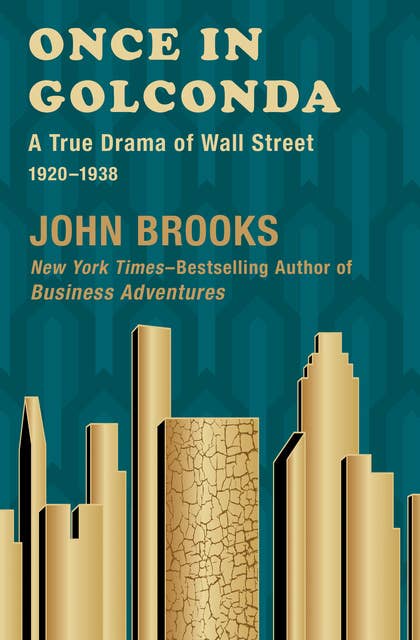 Once in Golconda: A True Drama of Wall Street, 1920–1938