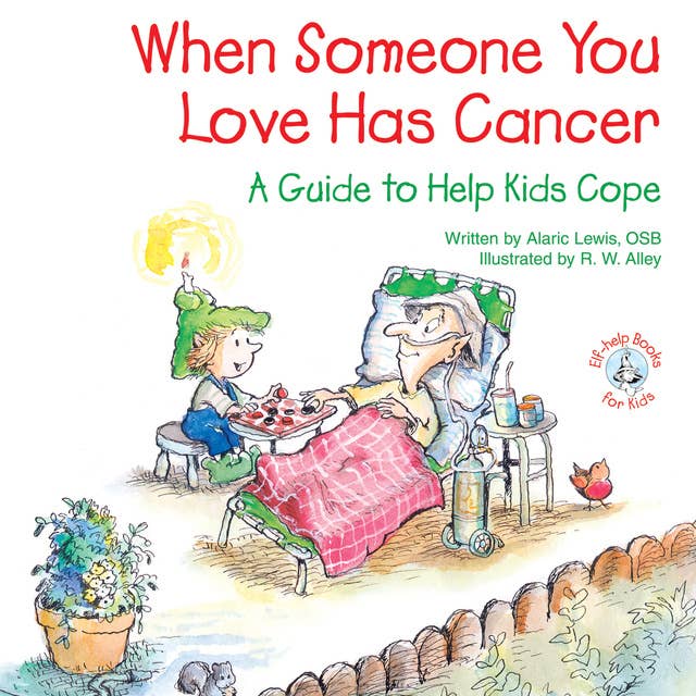 When Someone You Love Has Cancer: A Guide to Help Kids Cope