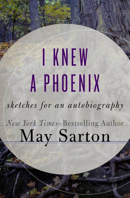 I Knew a Phoenix: Sketches for an Autobiography