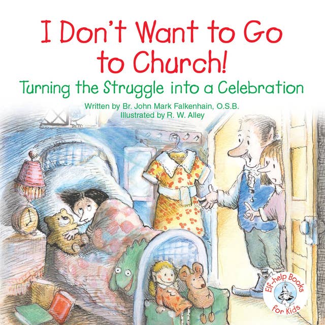 I Don't Want to Go to Church!: Turning the Struggle into a Celebration