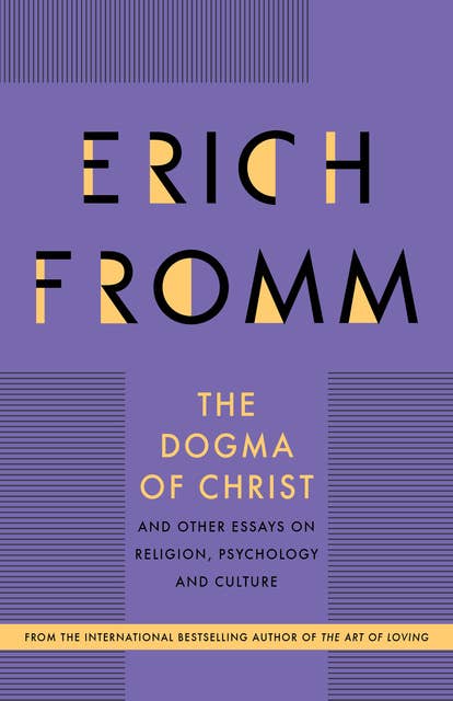 The Dogma of Christ: and Other Essays on Religion, Psychology and Culture