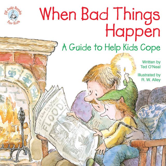 When Bad Things Happen: A Guide to Help Kids Cope
