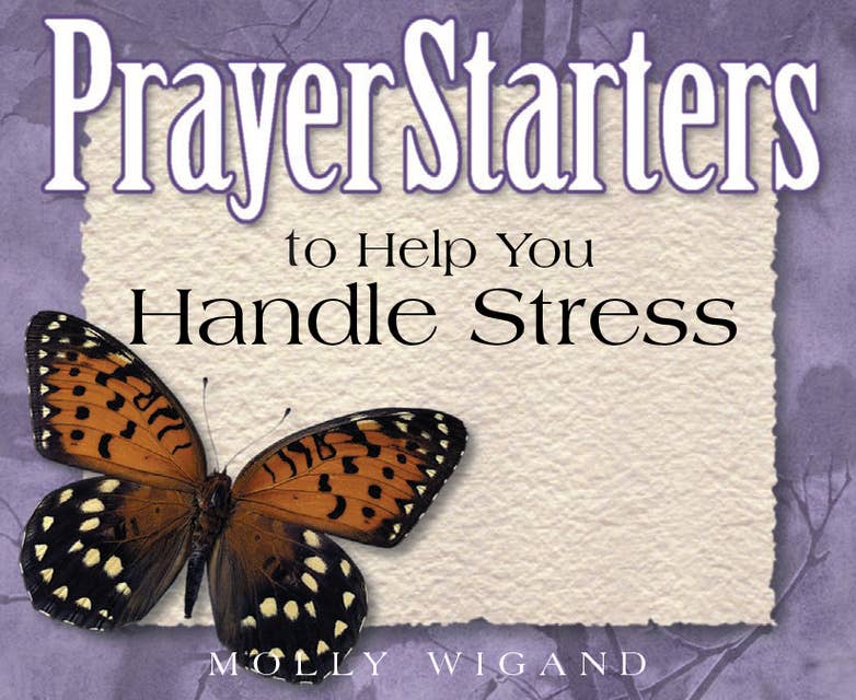 PrayerStarters to Help You Handle Stress