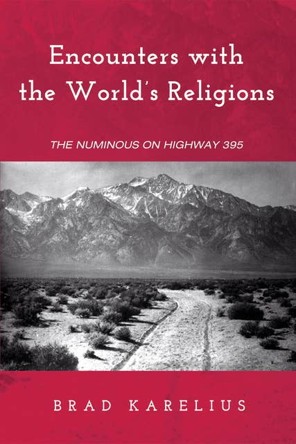 Encounters with the World’s Religions: The Numinous on Highway 395