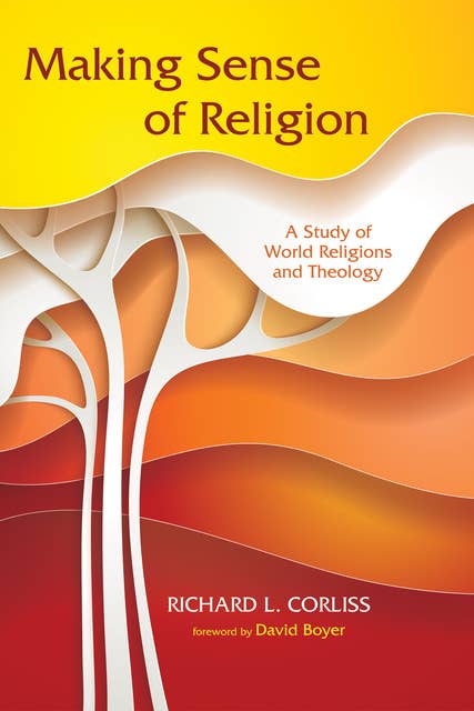 Making Sense of Religion: A Study of World Religions and Theology