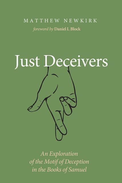 Just Deceivers: An Exploration of the Motif of Deception in the Books of Samuel