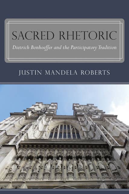 Sacred Rhetoric: Dietrich Bonhoeffer and the Participatory Tradition