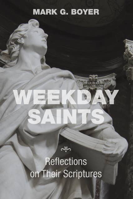 Weekday Saints: Reflections on Their Scriptures