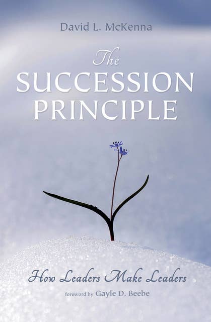 The Succession Principle: How Leaders Make Leaders