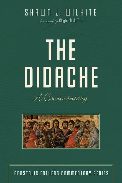 The Didache: A Commentary