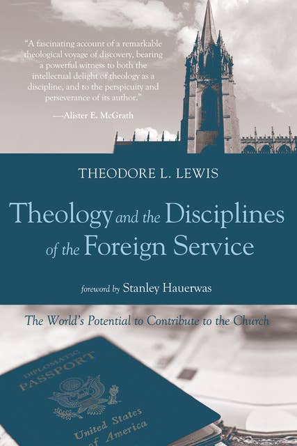 Theology and the Disciplines of the Foreign Service: The World’s Potential to Contribute to the Church