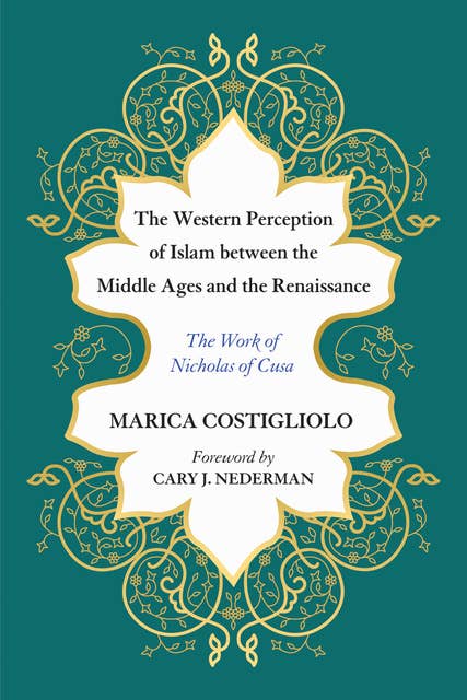 The Western Perception of Islam between the Middle Ages and the Renaissance: The Work of Nicholas of Cusa