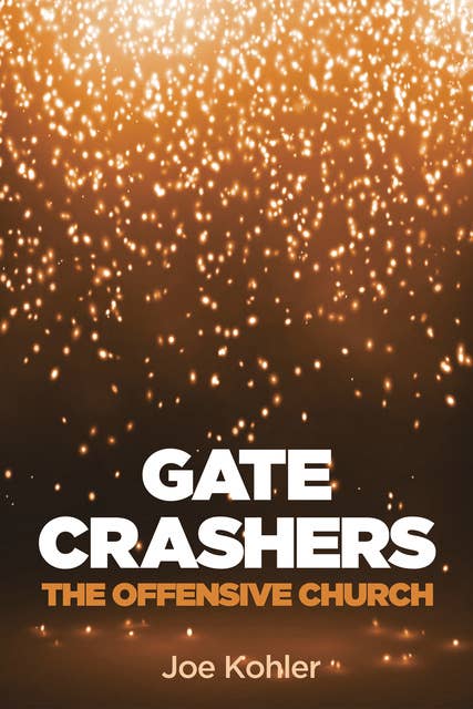 Gate Crashers: The Offensive Church