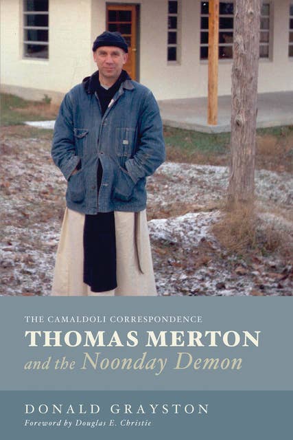 Thomas Merton and the Noonday Demon: The Camaldoli Correspondence