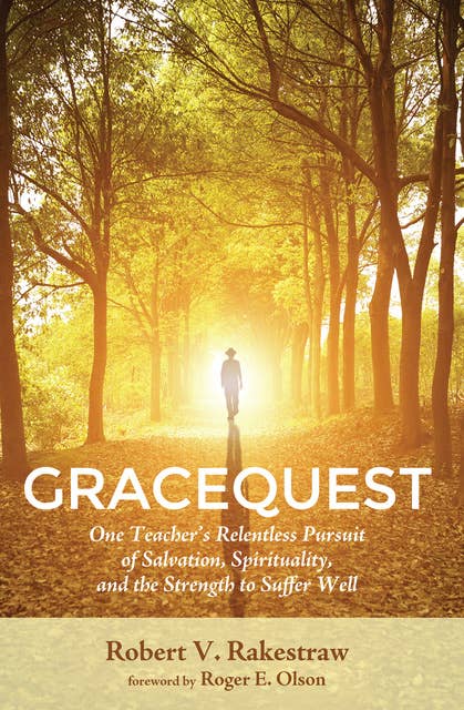 GraceQuest: One Teacher’s Relentless Pursuit of Salvation, Spirituality, and the Strength to Suffer Well